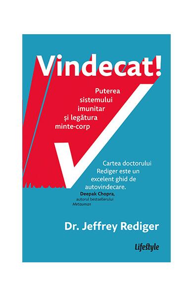 Vindecat! Puterea sistemului imunitar și legătura minte-corp - Dr. Jeffrey Rediger - Lifestyle