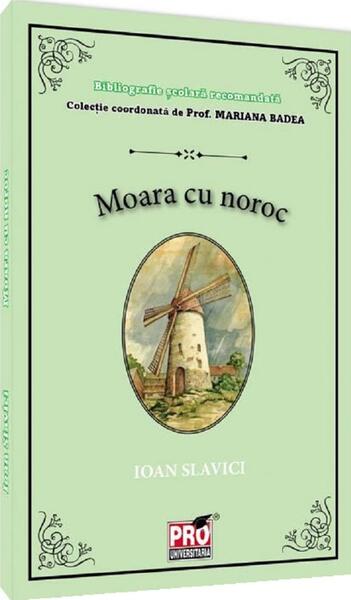 Moara cu noroc - Ioan Slavici - Pro Universitaria