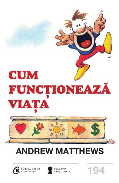 Cum funcționează viața - Andrew Matthews - Curtea Veche