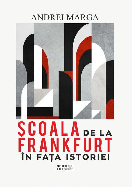 Școala de la Frankfurt în fața istoriei - Meteor Press
