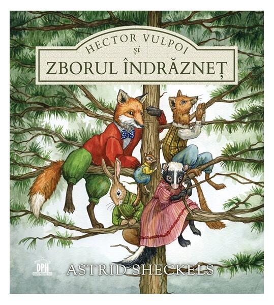 Hector Vulpoi și zborul îndrăzneț - Astrid Sheckels - Didactica Publishing House