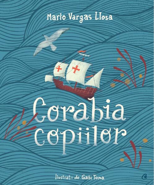 Corabia copiilor - Mario Vargas Llosa - Curtea Veche