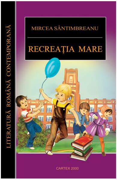 Recreația mare - Mircea Sântimbreanu - Cartex