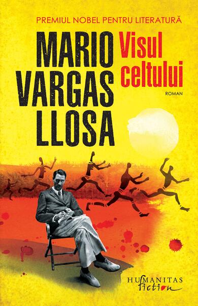 Visul celtului - Mario Vargas Llosa - Humanitas Fiction