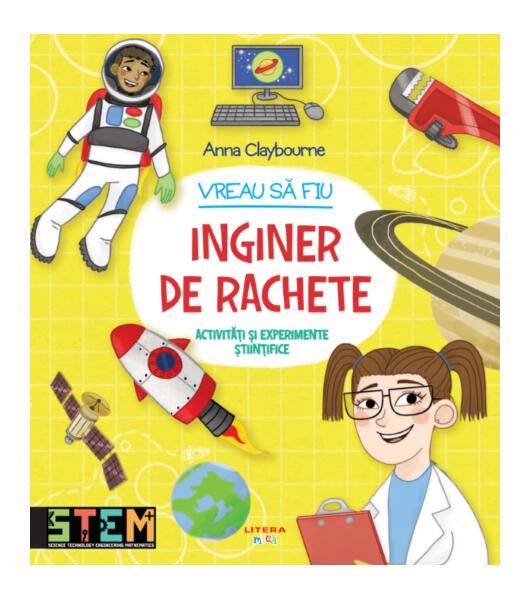 Vreau să fiu inginer de rachete - Anna Claybourne - Litera mică
