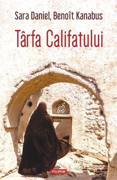 Târfa Califatului - Benoît Kanabus, Sara Daniel - Polirom