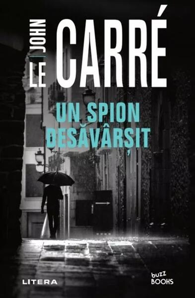 Un spion desăvârșit - John le Carré - Litera