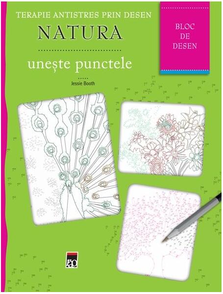 Terapie antistres. Bloc de desen. Natura. Unește punctele - Jessie Booth - RAO