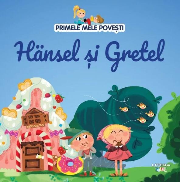 Hänsel și Gretel - Diana Apostol - Litera mică