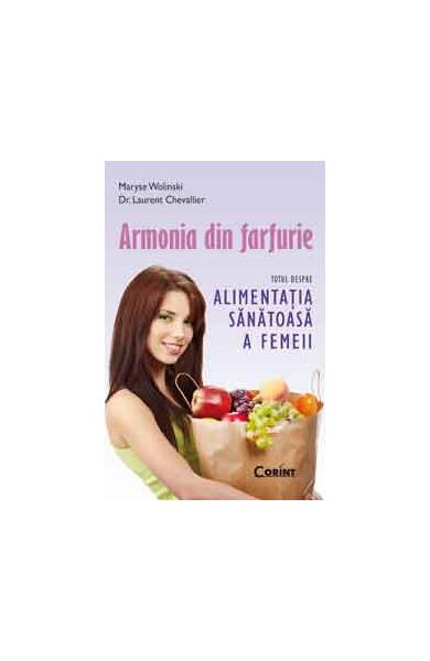 Armonia din farfurie. (ediţie de buzunar) - Laurent Chevallier, Maryse Wolinski - Corint