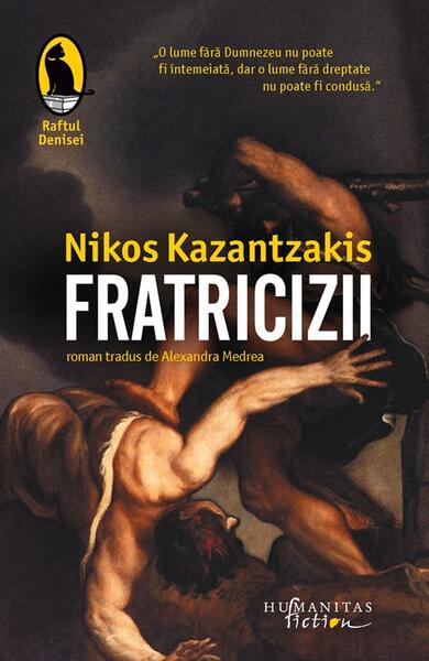 Fratricizii. Ediția a II-a - Nikos Kazantzakis - Humanitas Fiction