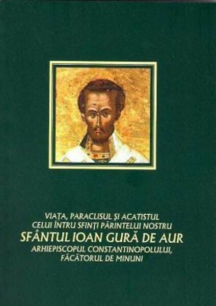 Viața, paraclisul și acatistul celui întru Sfinți, Părintelui nostru Sfântul Ioan Gură de Aur, Arhiepiscopul Constantinopolului, făcătorul de minuni - Bizantină