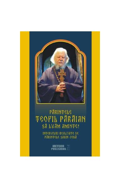 Părintele Teofil Părăian - Să luăm aminte! - Sabin Vodă - Meteor Press