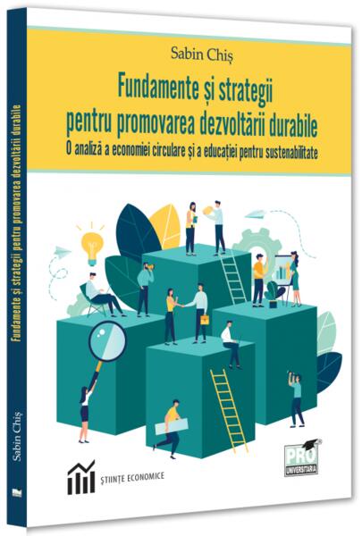 Fundamente și strategii pentru promovarea dezvoltării durabile - Pro Universitaria