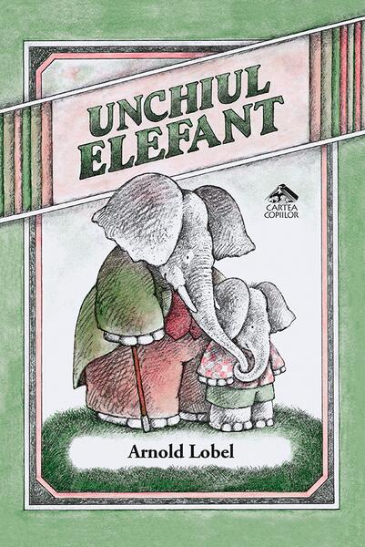 Unchiul Elefant - Arnold Lobel - Cartea Copiilor