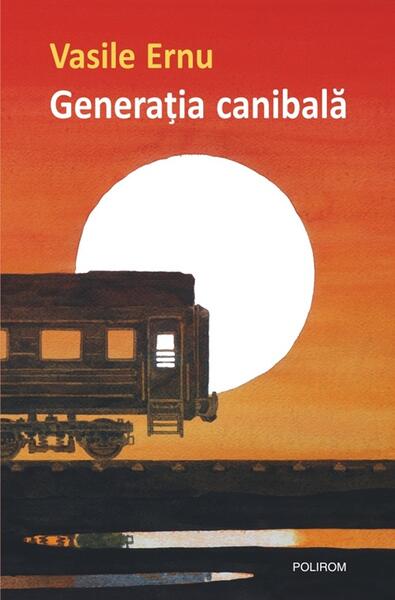 Generația canibală - Vasile Ernu - Polirom