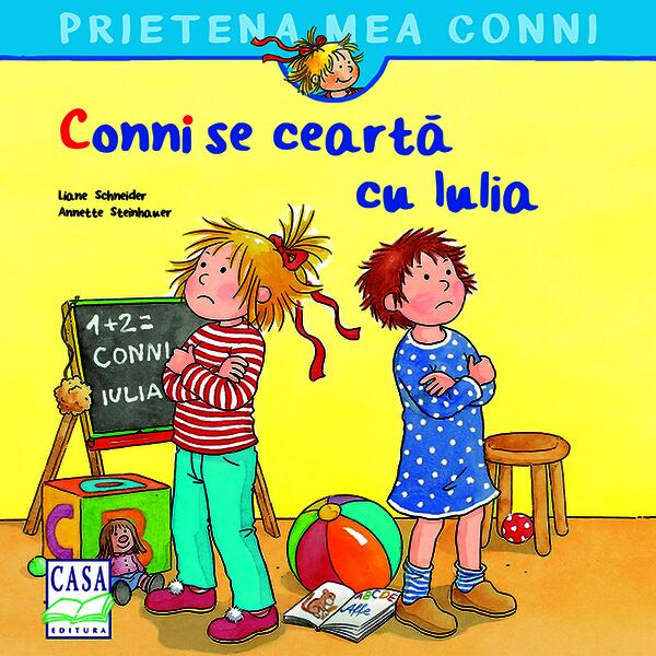 Conni se ceartă cu Iulia - Eva Wenzel-Bürger, Liane Schneider - Casa