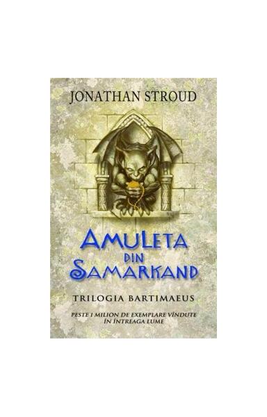 Amuleta din Samarkand. Trilogia Bartimaeus (Vol. 1) - Jonathan Stroud - RAO