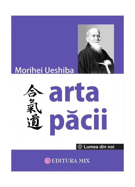Arta Păcii - Morihei Ueshiba - Mix