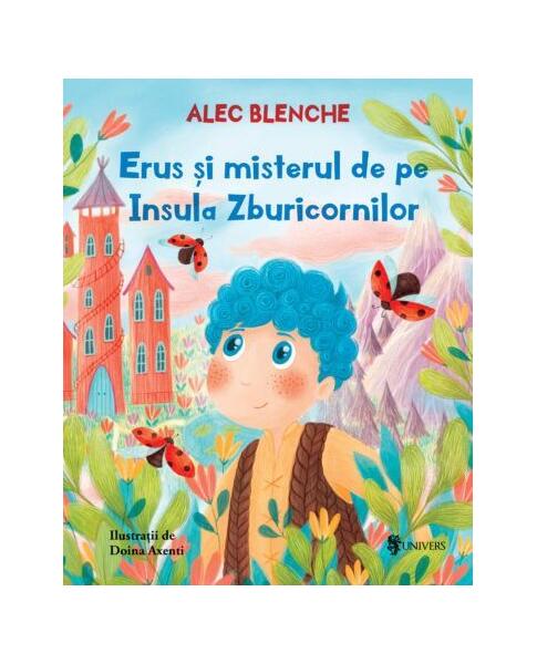 Erus și misterul de pe Insula Zburicornilor - Alec Blenche - Univers