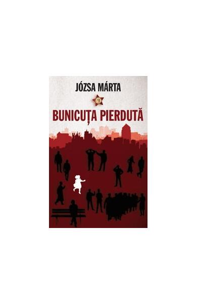 Bunicuţa pierdută - Józsa Márta - Curtea Veche