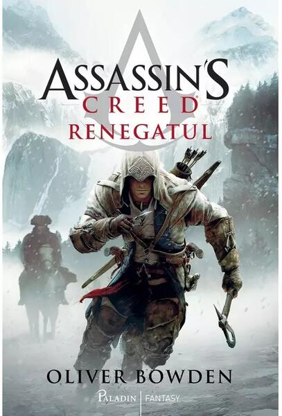Renegatul. Assassin's Creed (Vol. 5) - Oliver Bowden - Paladin