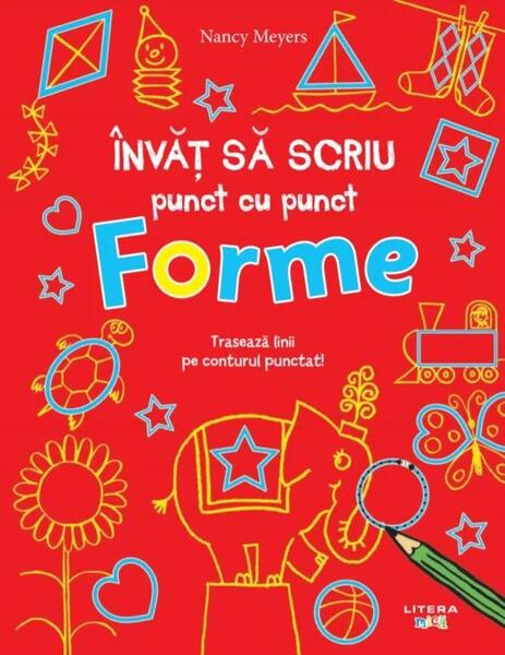 Învăț să scriu punct cu punct: Forme - Nancy Meyers - Litera mică
