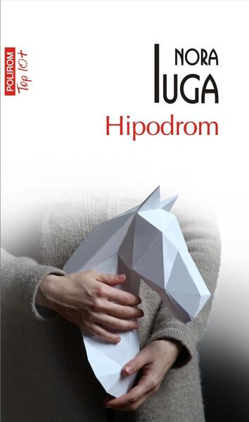 Hipodrom - Nora Iuga - Polirom
