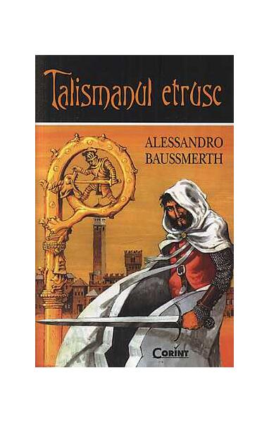 Talismanul etrusc - Alessandro Baussmerth - Corint