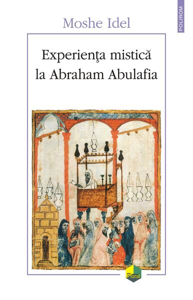 Experiența mistică la Abraham Abulafia - Moshe Idel - Polirom