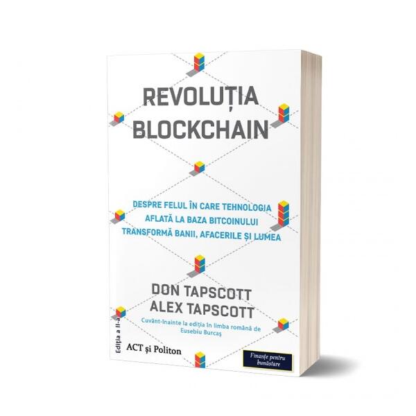 Revoluția Blockchain. Despre felul în care tehnologia aflată la bază bitcoinului transformă banii, afacerile și lumea - Don Tapscott, Alex Tapscott - Act și Politon
