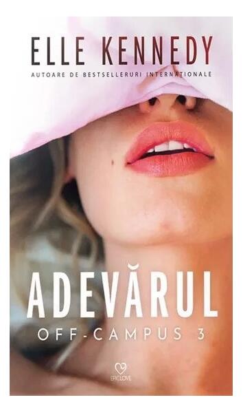 Adevărul. Seria Off-Campus (Vol. 3) - Elle Kennedy - Epica Publishing