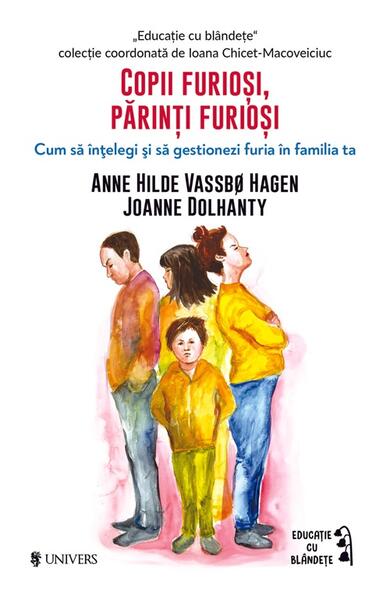 Copii furioși, părinți furioși - Anne Hilde Vassbø Hagen, Joanne Dolhanty - Univers