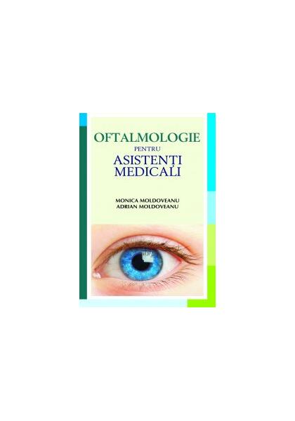 Oftalmologie pentru asistenţi medicali - Monica Moldoveanu - All