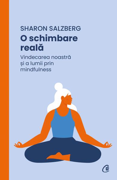 O schimbare reală - Sharon Salzberg - Curtea Veche