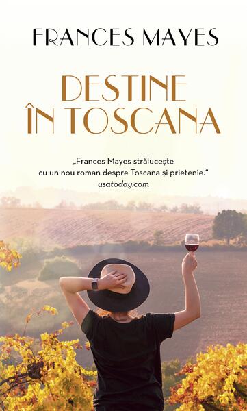 Destine în Toscana - Cristina Mihaela Tripon, Frances Mayes - RAO