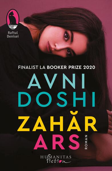 Zahăr ars - Avni Doshi - Humanitas Fiction