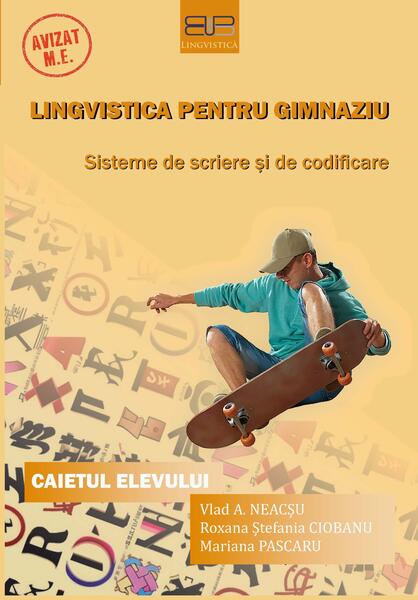 Lingvistică pentru gimnaziu: sisteme de scriere şi de codificare. Caietul elevului - Editura Universității din București