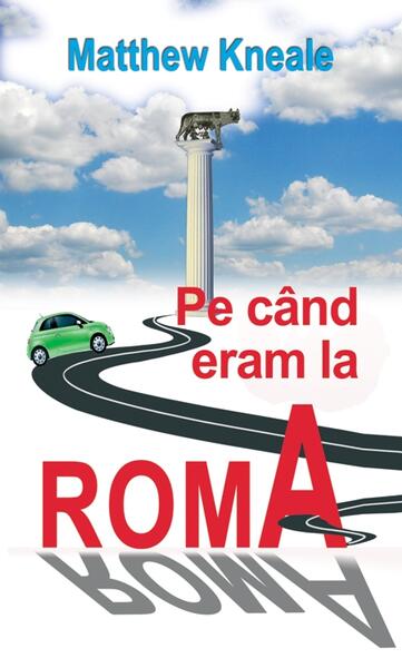 Pe când eram la Roma - Paperback brosat - Matthew Kneale - RAO