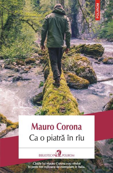 Ca o piatră în rîu - Mauro Corona - Polirom