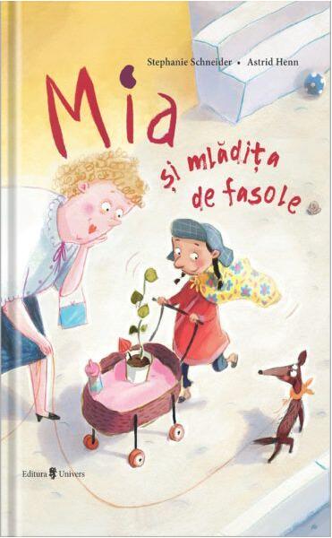 Mia și mlădița de fasole - Stephanie Schneider - Univers