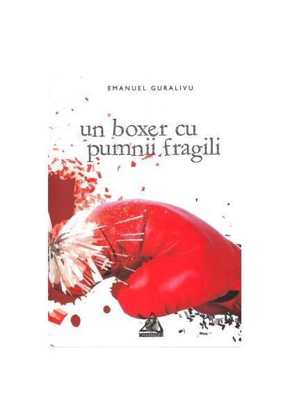 Un boxer cu pumnii fragili - Emanuel Guralivu - Charmides