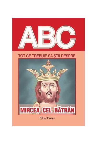 Tot ce trebuie să știi despre Mircea cel Bătrân - Erc Press