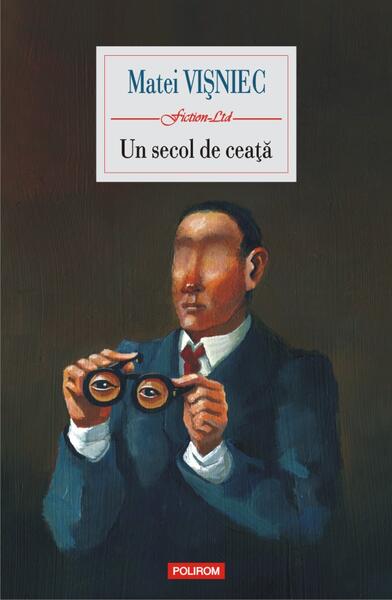 Un secol de ceață - Matei Vişniec - Polirom