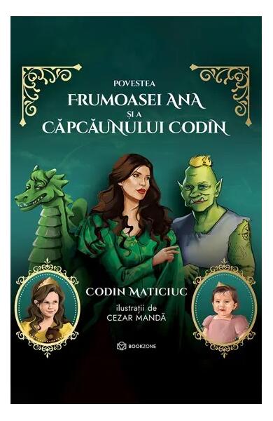 Povestea frumoasei Ana și a căpcăunului Codin - Codin Maticiuc - Bookzone