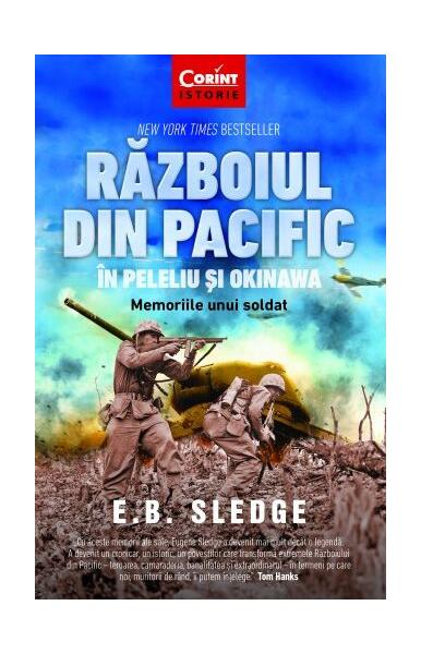 Războiul din Pacific în Peleliu și Okinawa. Memoriile unui soldat - E.B. Sledge - Corint