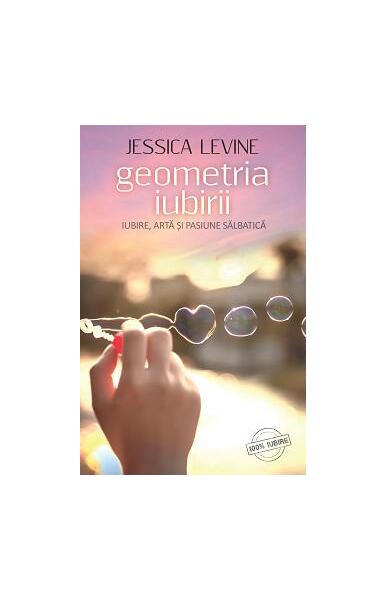 Geometria iubirii. Iubire, artă și pasiune sălbatică - Jessica Levine - Leda