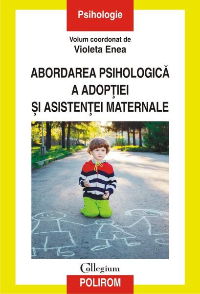ABORDAREA PSIHOLOGICA A ADOPTIEI SI ASISTENTEI MATERNALE - Dumitru Lupuleasa, Lăcrămioara Ochiuz - Polirom