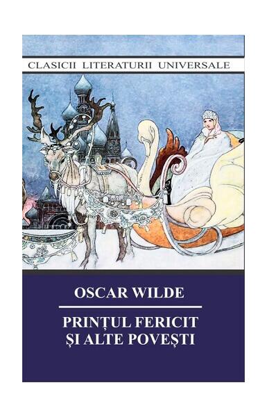Prinţul fericit şi alte povestiri - Oscar Wilde - Cartex