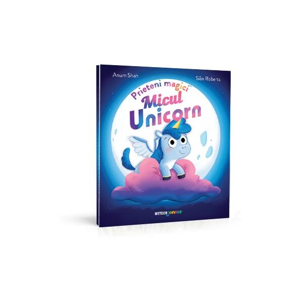 Prieteni magici. Micul unicorn - Anum Shah, Sian Roberts - Meteor Press